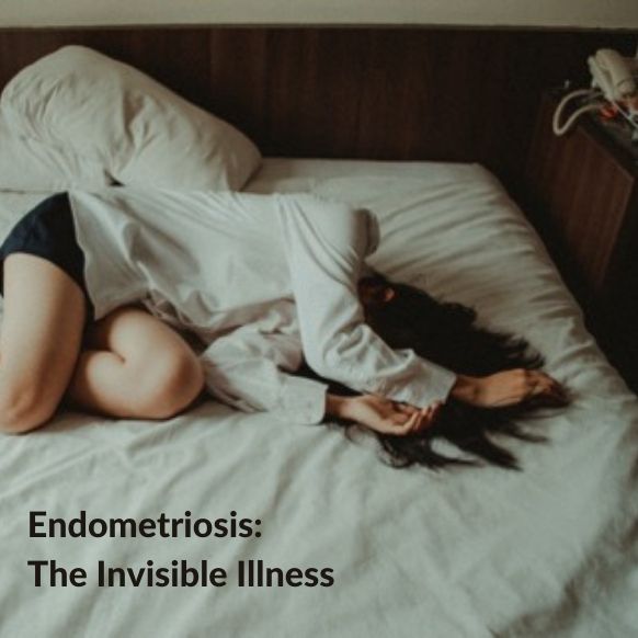 Endometriosis: The Invisible Illness